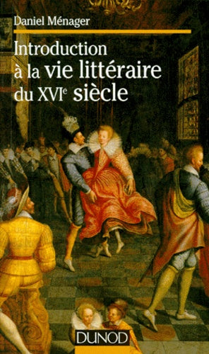 Introduction à la vie littéraire du XVIe siècle