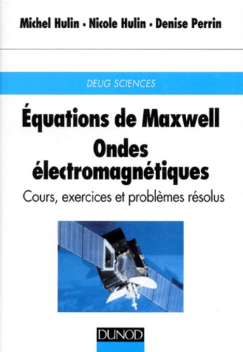 Équations de Maxwell : Ondes électromagnétiques - Cours, exercices et problèmes résolus
