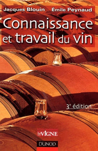 Connaissance et travail du vin : Oenologie pratique
