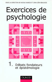 Exercices de psychologie, tome 1 : Débats fondateurs et épistémologie