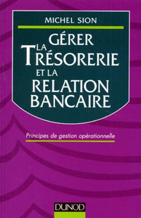 Gérer la trésorerie et la relation bancaire