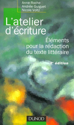 L'atelier d'écriture. Eléments pour la rédaction du texte littéraire