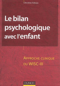 Le bilan psychologique avec l'enfant : Approche clinique du WISC-III