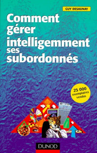 Comment gérer intelligemment ses subordonnés