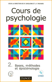 Cours de psychologie, tome 2 : Bases, méthodes et epistémologie