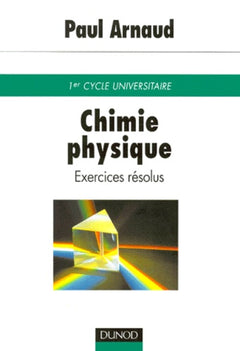 Chimie physique : Exercices résolus de premier cycle