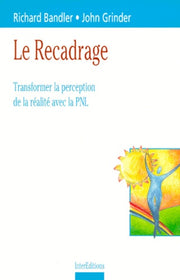 Le recadrage: Transformer la perception de la réalité avec la PNL