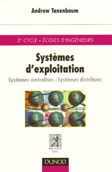Systèmes d'exploitation : Systèmes centralisés, systèmes distribués, 2e cycle, écoles d'ingénieurs
