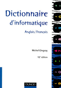 DICTIONNAIRE D'INFORMATIQUE ANGLAIS/FRANCAIS.: 12ème édition