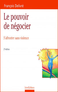 Le pouvoir de négocier. S'affronter sans violence