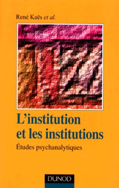 L'institution et les institutions, étude psychanalytiques, deuxième édition