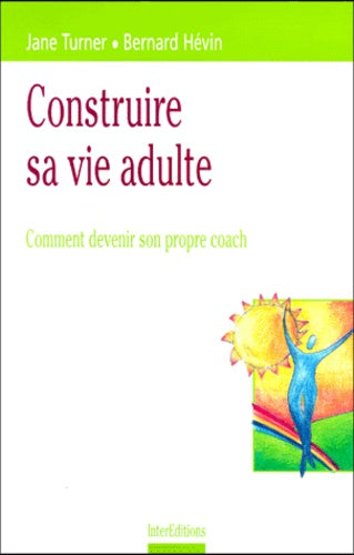 Construire sa vie adulte : Comment devenir son propre coach