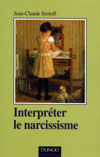 Interpréter le narcissisme