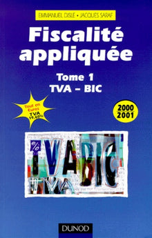 Fiscalité appliquée 2000/2001, tome 1 : TVA-BIC
