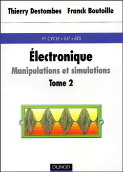 Électronique : Manipulations et simulations, tome 2 avec rappels de cours