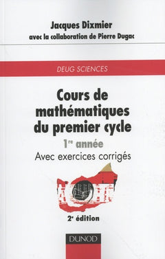 Cours de mathématiques du premier cycle - Exercices, indications de solutions, réponses - Tome 1