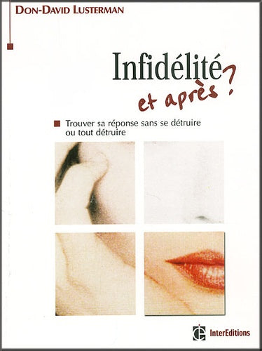 L'infidélité et après ? Trouver sa réponse sans se détruire ou tout détruire