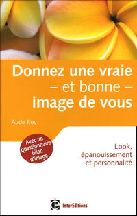 Donnez une vraie et bonne image de vous