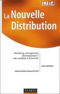 La nouvelle distribution : Marketing - Management - Développement, des modèles à réinventer