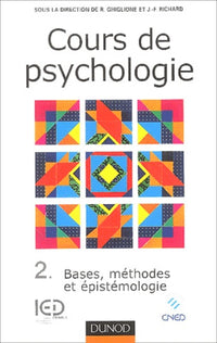 Cours de psychologie, tome 2 : Bases, méthodes, épistémologie