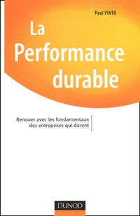 La performance durable - Les 8 fondamentaux pour manager dans la durée