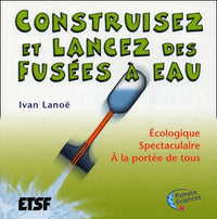 Construisez et lancez vos fusées à eau : Étude, construction et lancement