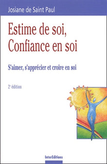 Estime de soi, Confiance en soi: S'aimer, s'apprécier, croire en soi
