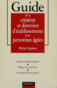 Guide de la création et de la direction d'établissements pour personnes âgées