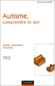 Autisme, comprendre et agir