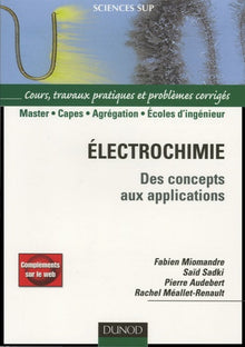 Electrochimie: Des concepts aux applications Cours, travaux pratiques et problèmes corrigés
