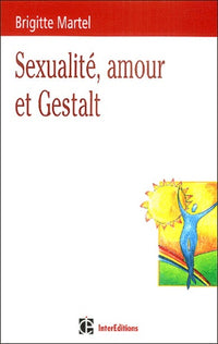 Sexualités, amour et bien-être : Gestalt et vie sexuelle