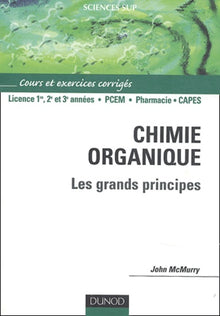 Chimie organique : Les grands principes - Cours et exercices corrigés