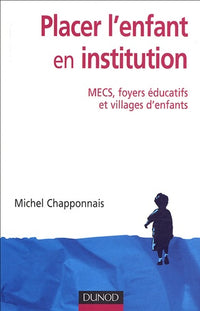 Placer l'enfant en institution: MECS, foyers éducatifs et villages d'enfants