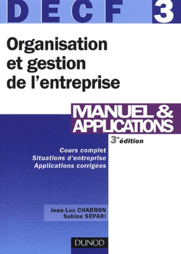 DECF, numéro 3 : Organisation et gestion de l'entreprise : Manuel et applications