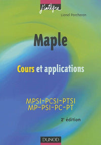 Maple : Cours et applications, 1re et 2e années toutes filières