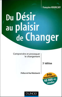 Du désir au plaisir de changer : Comprendre et provoquer le changement