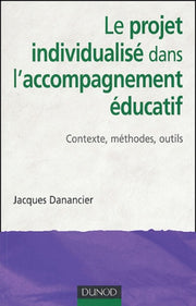 Le projet individualisé dans l'accompagnement éducatif : Contexte, méthodes, outils