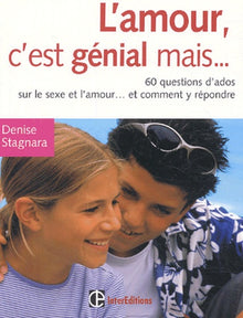 L'amour, c'est génial mais ... - 60 questions d'ado sur le sexe et l'amour... et comment y répondre