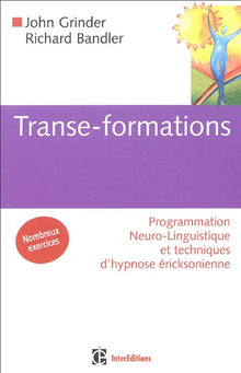 Transe-formations : Programmation Neuro-Linguistique et techniques d'hypnose éricksonienne