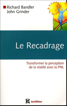 Le recadrage: Transformer la perception de la réalité avec la PNL