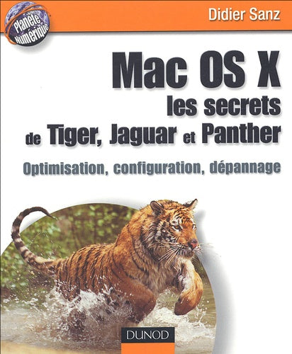 Mac OS X, les secrets de Tiger, Jaguar et Panther