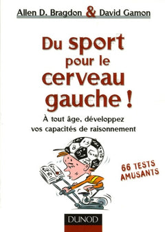 Du sport pour le cerveau gauche ! A tout âge, développez vos capacités de raisonnement