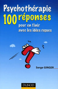 Psychothérapie: 100 réponses pour en finir avec les idées reçues