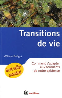 Les transitions de vie: Comment s'adapter aux tournants de notre existence