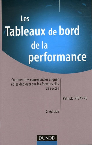 Les Tableaux de bord de la performance: Comment les concevoir, les aligner et les déployer sur les facteurs clés de succès