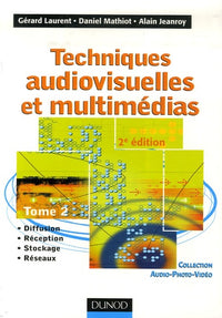 Techniques audiovisuelles et multimédias: Tome 2
