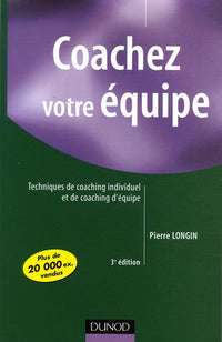 Coachez votre équipe: Techniques de coaching individuel et de coaching d'équipe