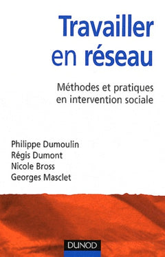 Travailler en réseau: Méthodes et pratiques en intervention sociale