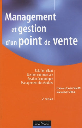 Management et gestion d'un point de vente - 2ème édition: Relation client - Gestion commerciale - Gestion économique - Management des équipes