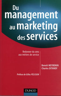 Du management au marketing des services: Redonner du sens aux métiers de service